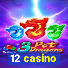 12 casino