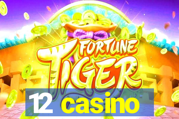 12 casino