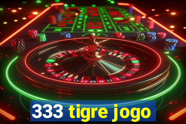 333 tigre jogo