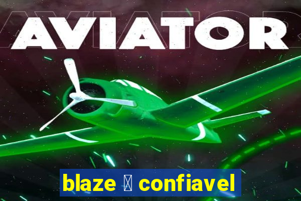 blaze 茅 confiavel