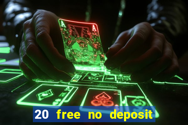 20 free no deposit casino 2022