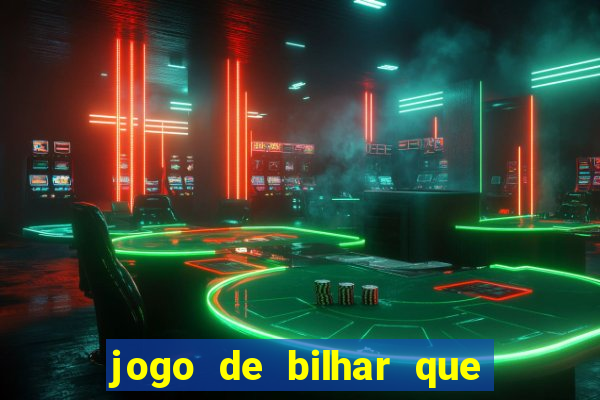 jogo de bilhar que ganha dinheiro