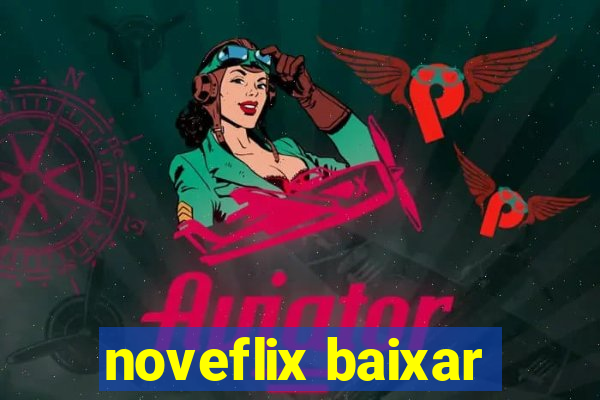 noveflix baixar