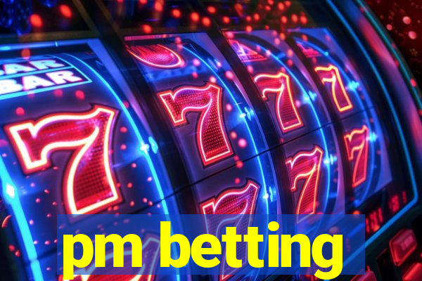 pm betting