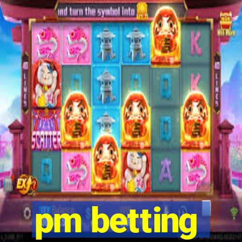 pm betting