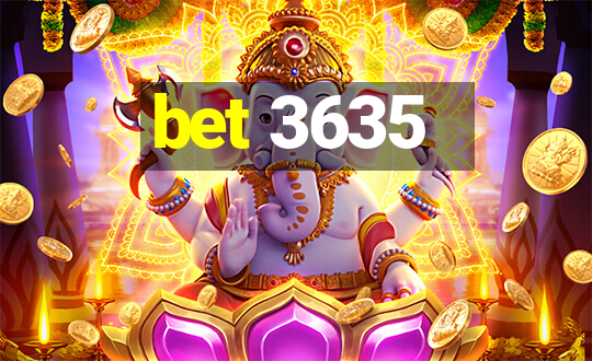 bet 3635