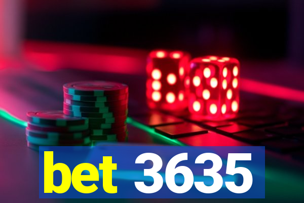 bet 3635