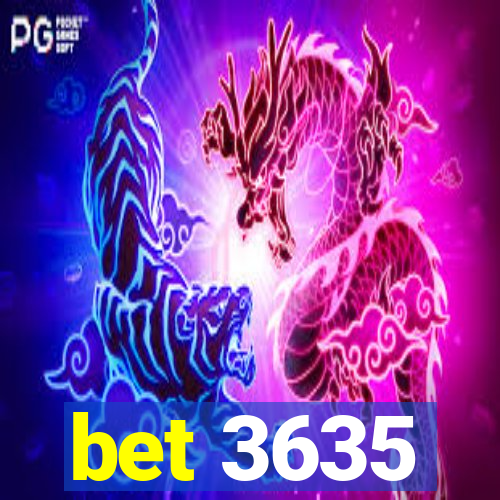 bet 3635