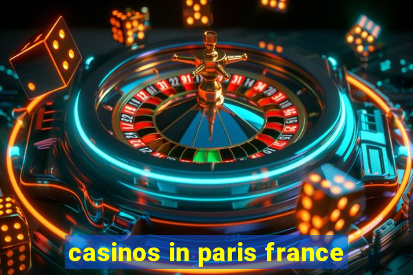 casinos in paris france