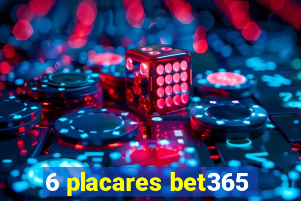 6 placares bet365