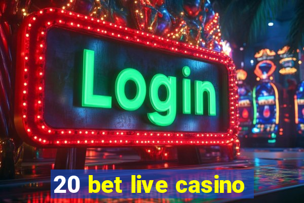 20 bet live casino