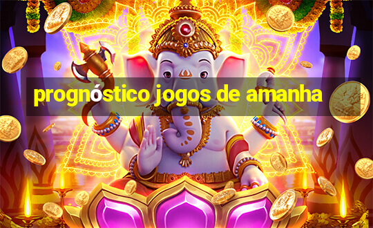 prognóstico jogos de amanha