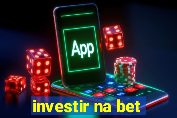 investir na bet