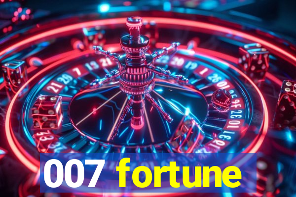 007 fortune