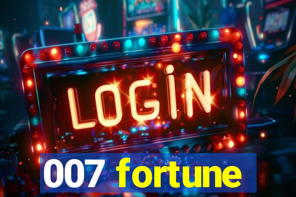 007 fortune