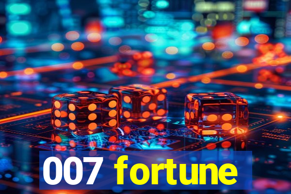 007 fortune