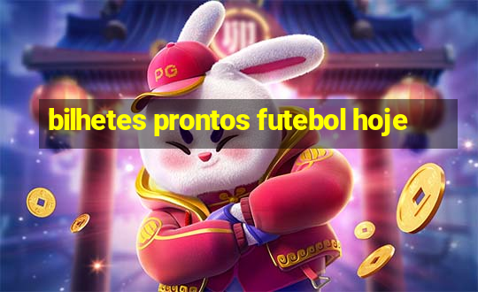 bilhetes prontos futebol hoje