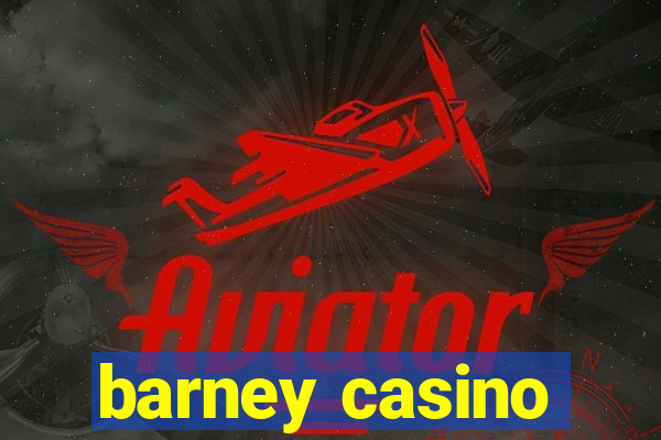 barney casino