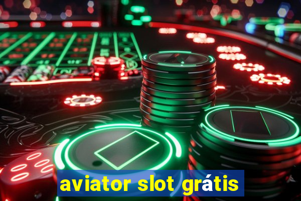 aviator slot grátis