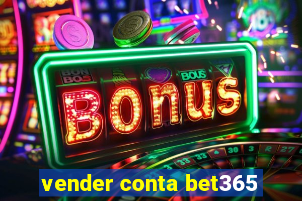 vender conta bet365