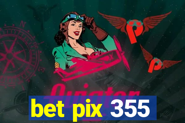 bet pix 355