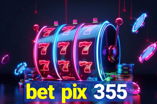 bet pix 355