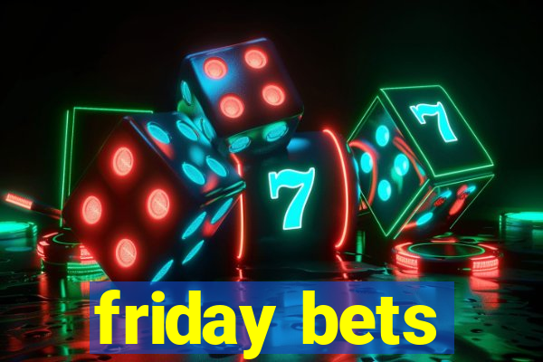 friday bets