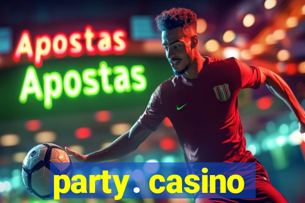 party. casino