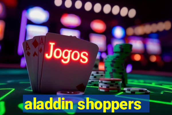 aladdin shoppers