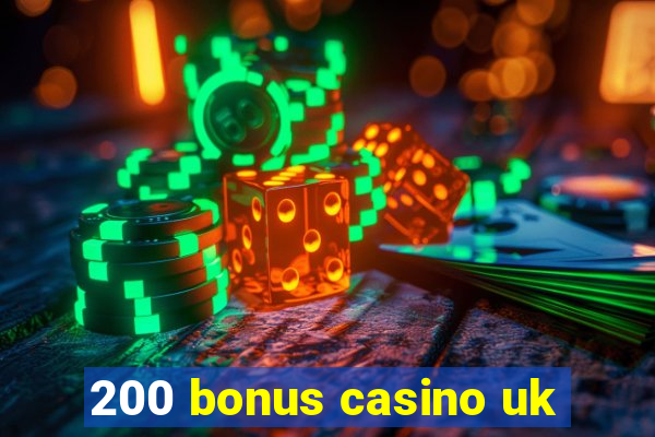 200 bonus casino uk