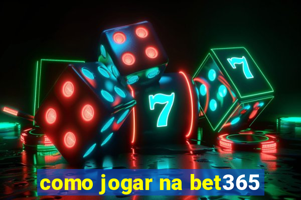 como jogar na bet365