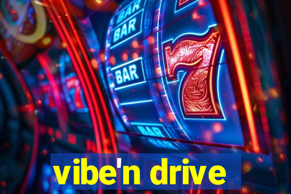 vibe'n drive