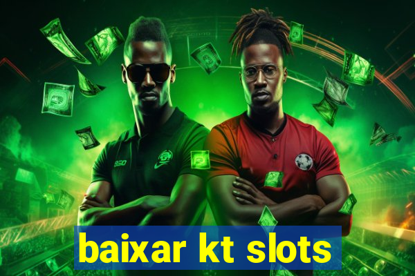 baixar kt slots