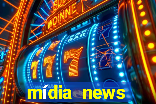 mídia news últimas notícias