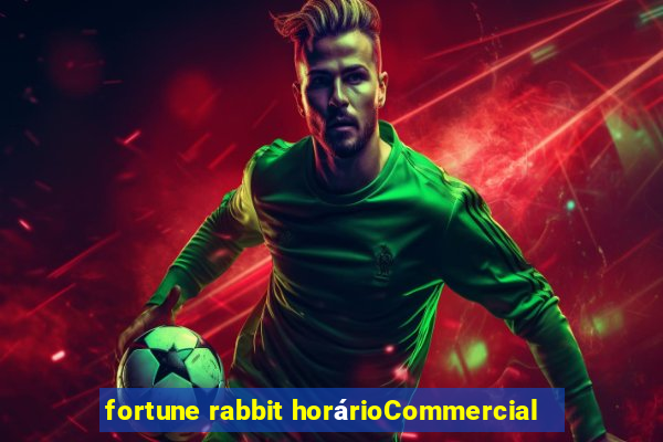 fortune rabbit horárioCommercial