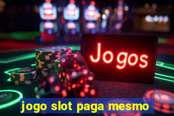 jogo slot paga mesmo