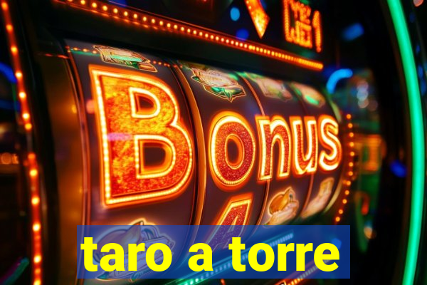 taro a torre