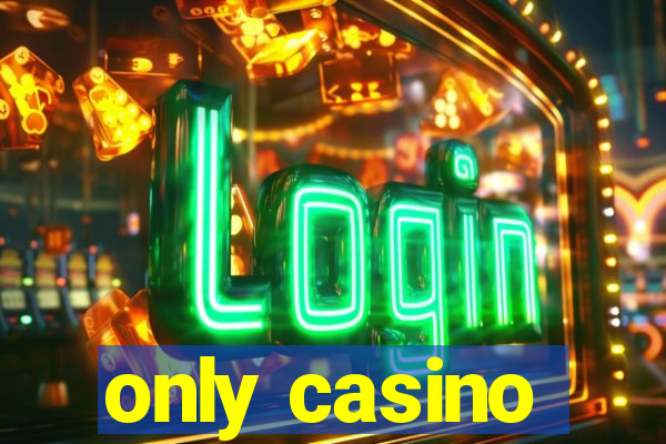 only casino