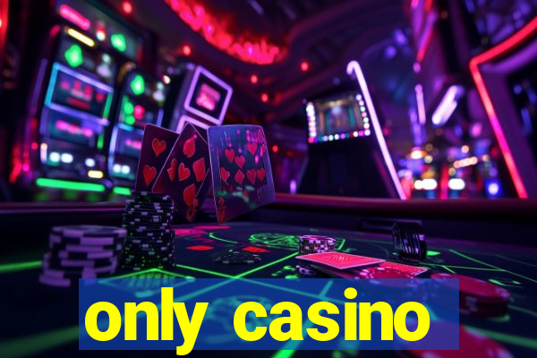 only casino