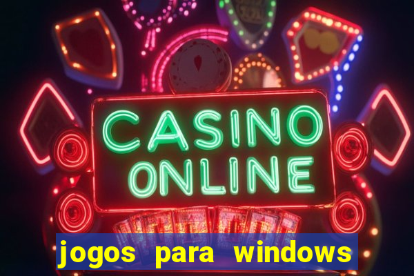 jogos para windows 7 gratis