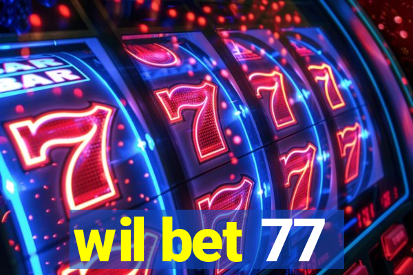 wil bet 77