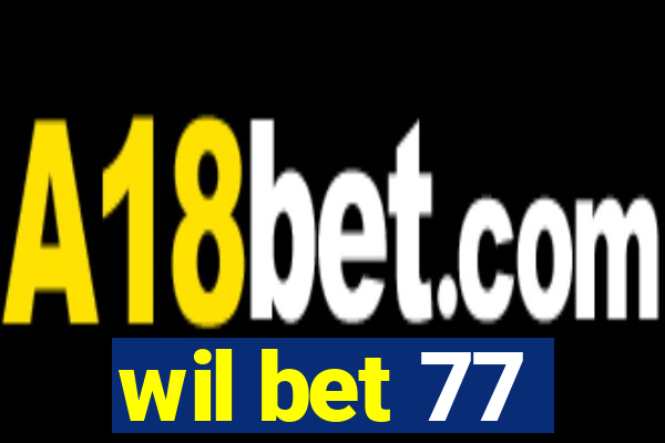 wil bet 77