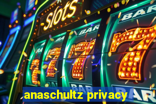 anaschultz privacy