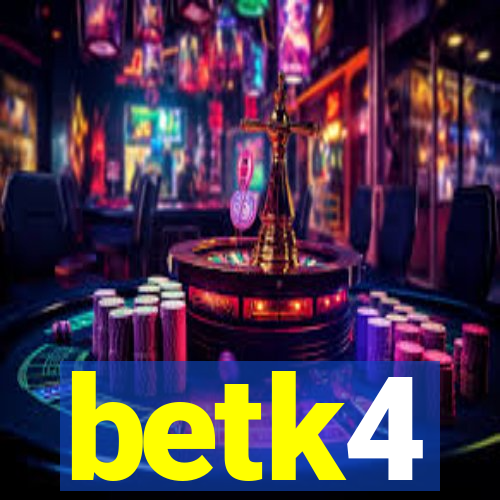 betk4