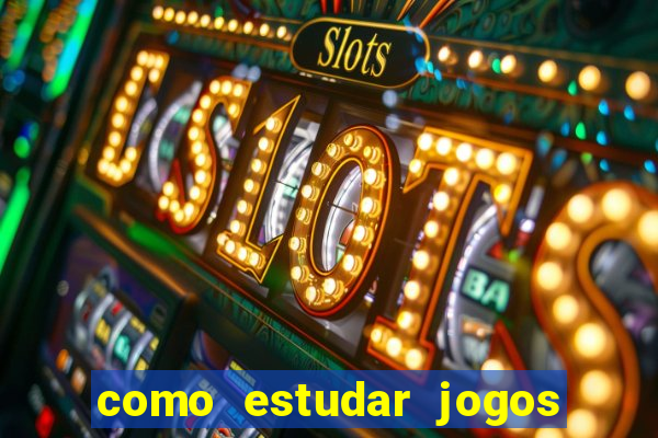 como estudar jogos de slots