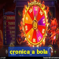 cronica a bola