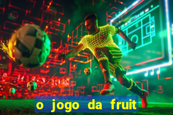 o jogo da fruit paga mesmo