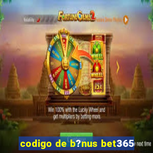 codigo de b?nus bet365