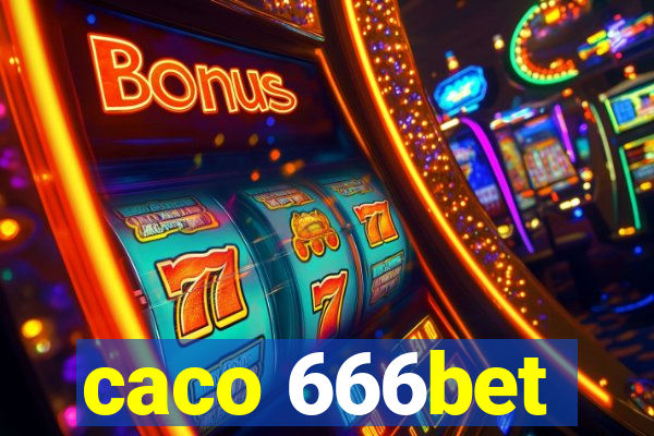 caco 666bet