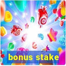 bonus stake